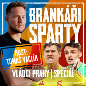 VLÁDCI PRAHY #145 SPECIÁL: Tomáš Vaclík o návratu do Sparty a tlaku na Vindahla. Co Kuba Surovčík?
