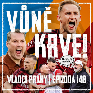 VLÁDCI PRAHY #148: Priskeho past! Lov začíná! Změna Kuchty, konec Vindahl éry a odchod Rrahmaniho?
