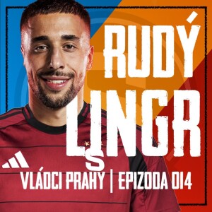 VLÁDCI PRAHY #014: Krasniqi už jede bomby! Zradí Lingr Slavii? Spartu opouští talenty