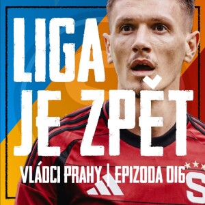 VLÁDCI PRAHY #016: Liga je zpátky! Žhavé posily nahradí Krejčího a vyzvou Ryneše. Zaskočí nás Pardubice?