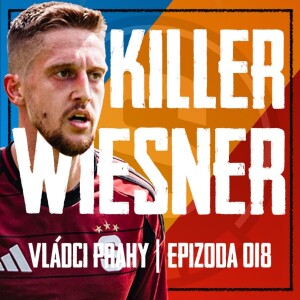 VLÁDCI PRAHY #018: Nestabilní Wiesner zářil v Irsku. Nové posily se rvou o základ. Co Teplice?