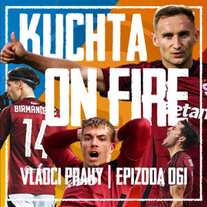 VLÁDCI PRAHY #061: Kuchta ON FIRE! Birma na odchodu? Kadeřábek pátrá v Praze