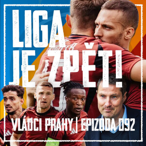 VLÁDCI PRAHY #092: Priskeball se valí na ligu! Co ukázali Kadeřábek, Eneme, Rrahmani a další?