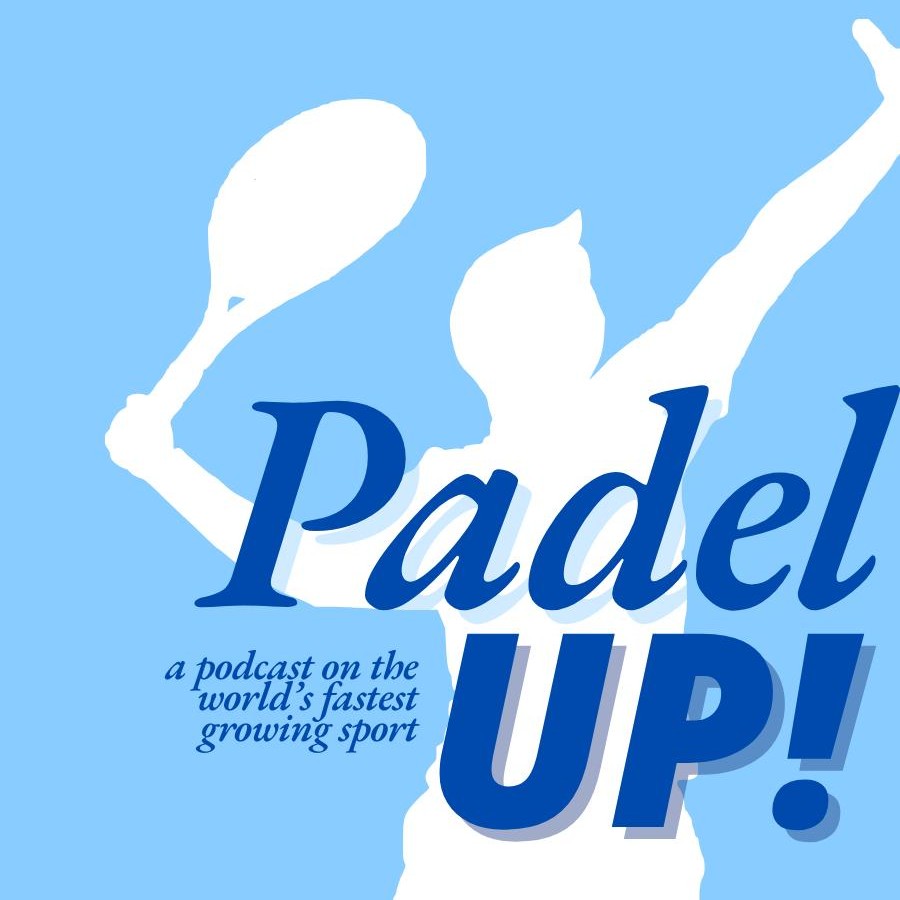 PADEL UP: Episode 3: The Growth of Padel