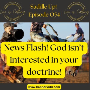 News Flash! When You Stand Before God He Won't Ask You About Your Doctrine!