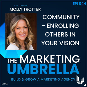 044: Community - Enrolling Others in Your Vision With Molly Trotter