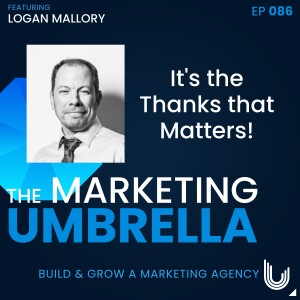 086: It's The Thanks That Matters with Logan Mallory