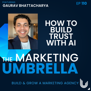 110: How to Build Trust with AI with Gaurav Bhattacharya
