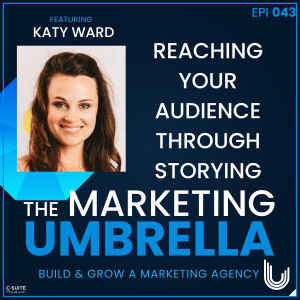043: Reaching Your Audience Through Storying With Katy Ward