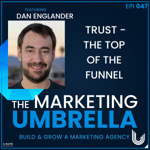 047: Trust - The Top Of The Funnel With Dan Englander