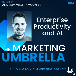 084: Enterprise Productivity and AI with Andrew Mounier