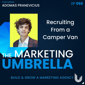 066: Recruiting From a Camper Van With Adomas Pranevicius