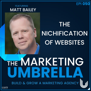 050: The Nichification of Websites With Matt Bailey