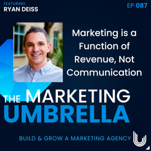 087: Marketing is a Function of Revenue, not Communication with Ryan Deiss