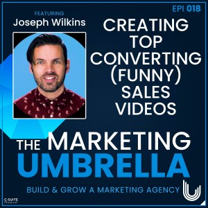 018: Creating Top Converting (Funny) Sales Videos with Joseph Wilkins