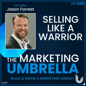 040: Selling Like A Warrior With Jason Forrest