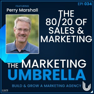 034: The 80/20 of Sales & Marketing with Perry Marshall