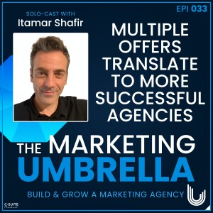 033: Multiple Offers Translate To More Successful Agencies With Itamar Shafir