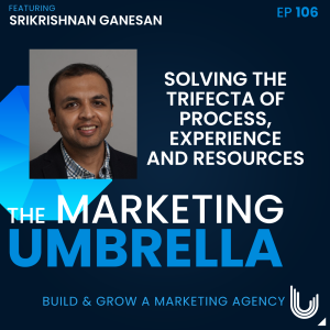 106: Solving the Trifecta of Process, Experience and Resources with Srikrishnan Ganesan