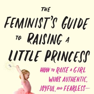 Big Blend Radio: Devorah Blachor - A Feminist’s Guide to Raising a Little Princess