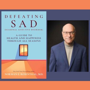 Dr. Norman Rosenthal - Seasonal Affective Disorder