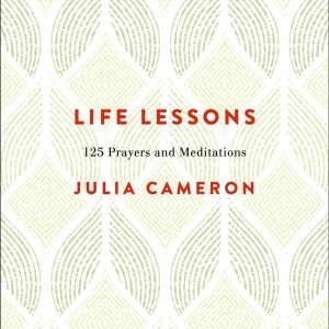 Big Blend Radio: Julia Cameron - Life Lessons: 125 Prayers and Meditations