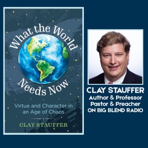 What the World Needs Now: A Conversation with Clay Stauffer