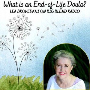 Lea Brovedani - What is an End-of-Life-Doula?