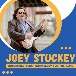 Musician Joey Stuckey - Accessible Audio Technology for the Blind