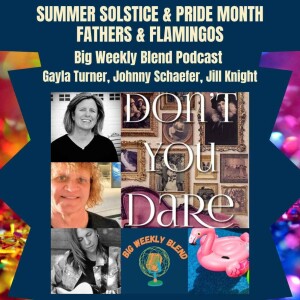 Big Weekly Blend - Summer Solstice & Pride Month, Fathers & Flamingos