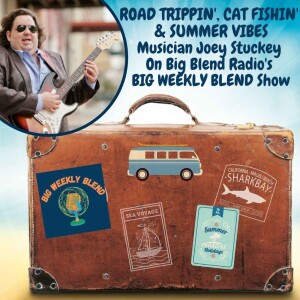 Big Weekly Blend - Road Trippin’, Cat Fishin’, and Summer Vibes