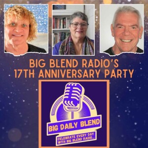 Big Blend Radio Celebrates 17 Years and a New Daily Podcast