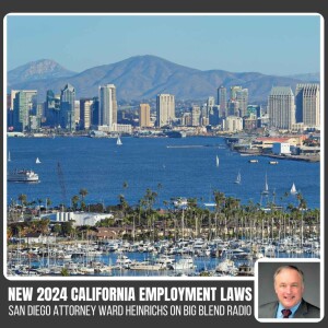 Attorney Ward Heinrichs - New 2024 California Employment Laws