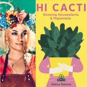 Hi Cacti - Growing Houseplants and Happiness