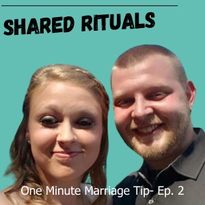 Shared Rituals- From our One Minute Marriage Tip Segment- Ep. 2