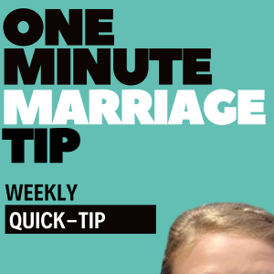 One Minute Marriage Tip