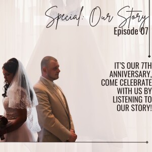 It's our anniversary- Come hear OUR STORY!