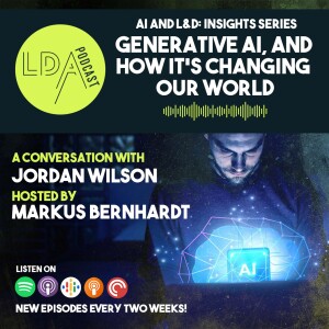 AI and L&D Insights: Generative AI, and How It’s Changing Our World- A Conversation with Jordan Wilson