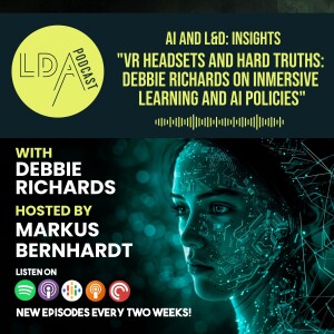 AI and L&D Insights: VR Headsets and Hard Truths: Debbie Richards on Immersive Learning and AI Policies