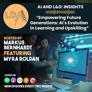 Empowering Future Generations: AI’s Evolution in Learning and Upskilling with Myra Roldan