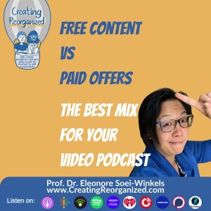 Free content vs. paid offers, the best mix for your video podcast, CreatingReorganized show