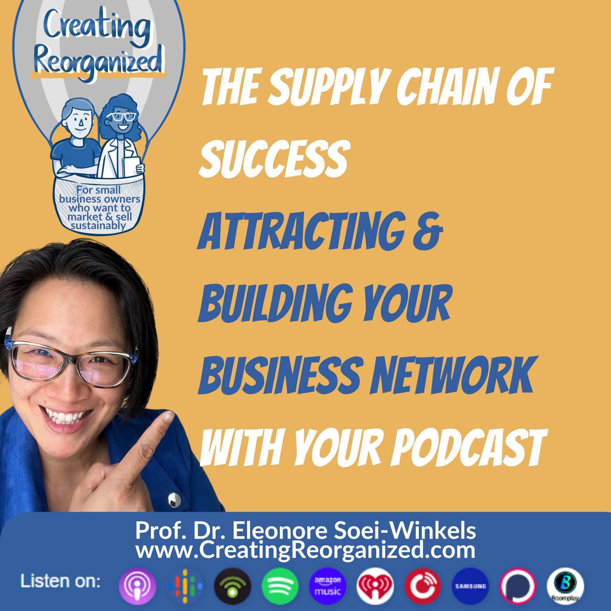 Build your supply chain of success with your business promotional video podcast, CreatingReorganized, Prof. Dr. Eleonore Soei-Winkels