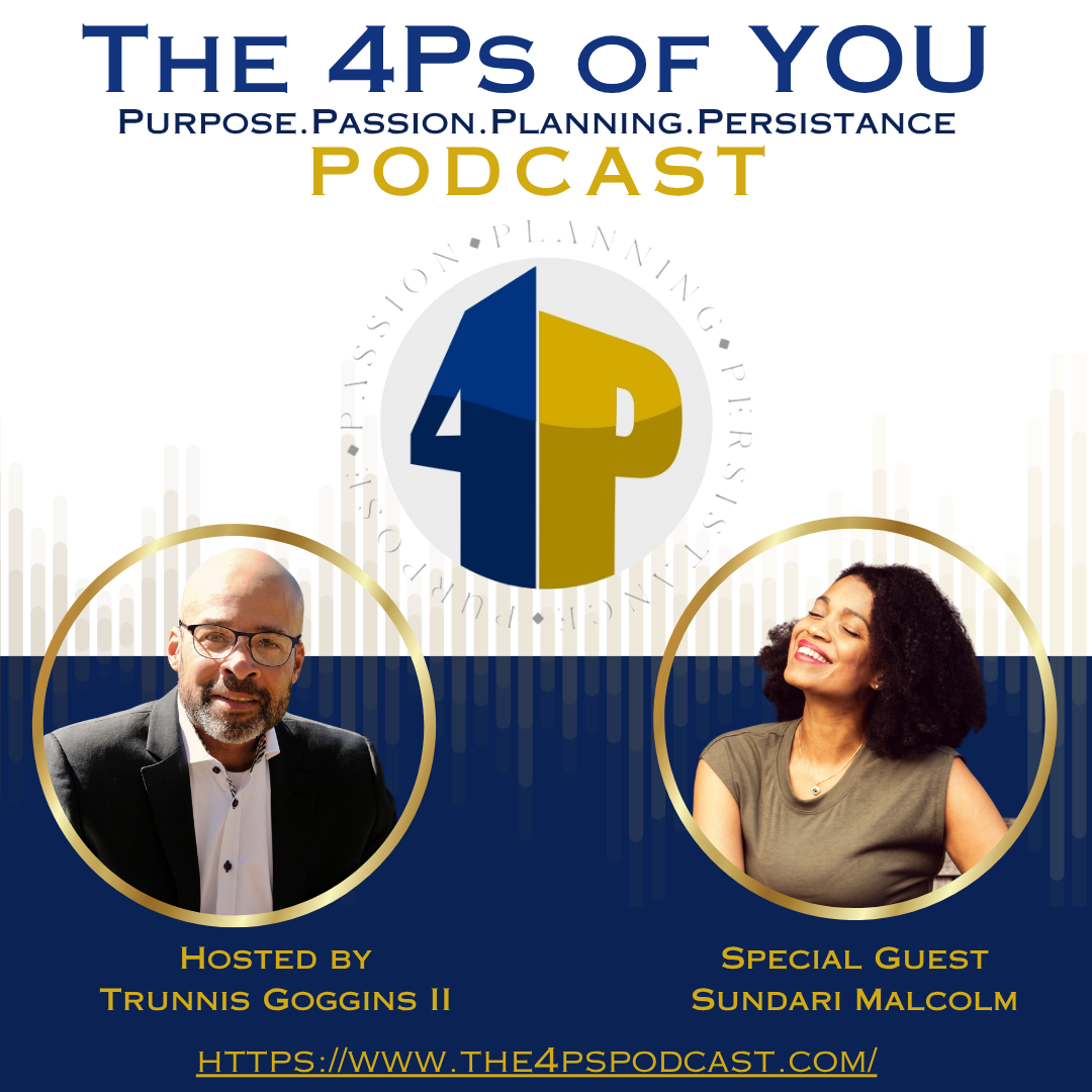 🎙️ The 4Ps of You Podcast with Trunnis Goggins II Guest: Sundari Malcolm — Grief Doula, Global Nomad, and Wellness Advocate