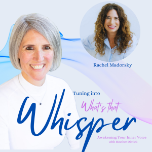 Loving Yourself one Whisper at a Time with Rachel Madorsky