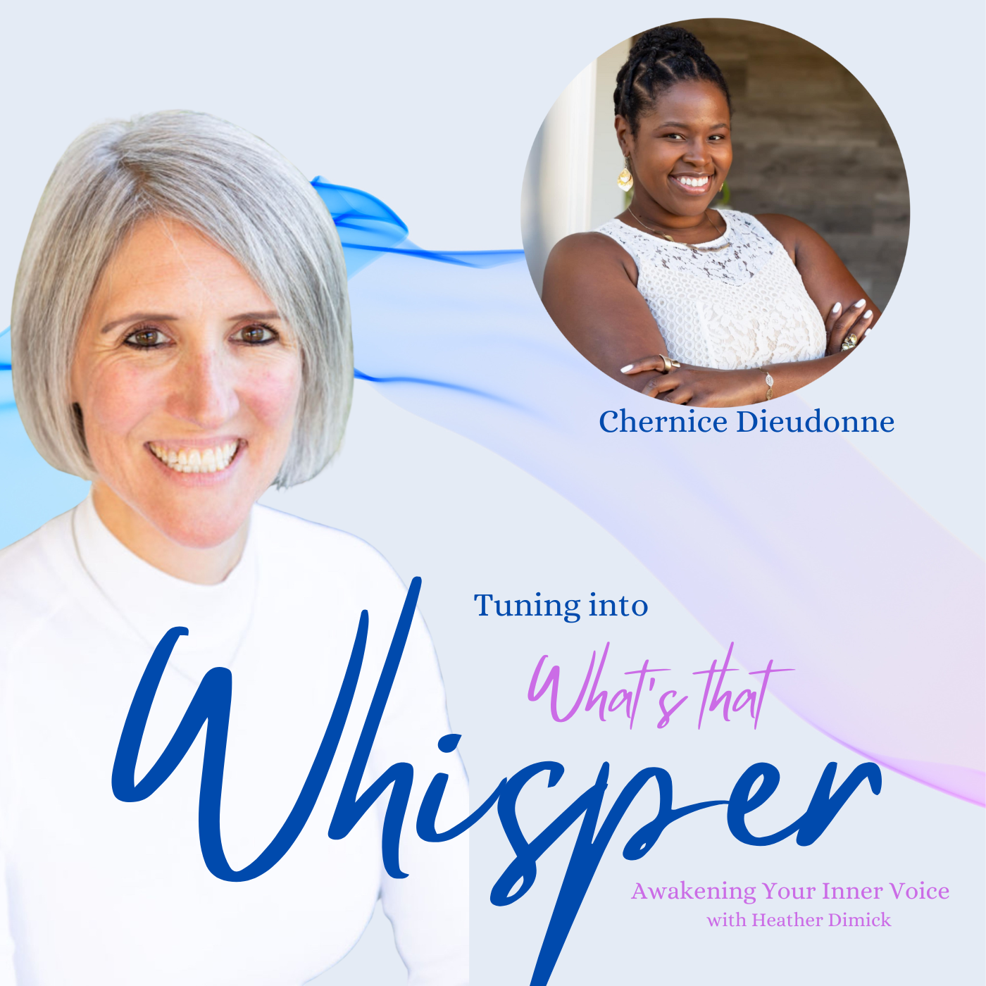 Tuning into “What’s that Whisper,” Awakening your inner Voice With Heather Dimick