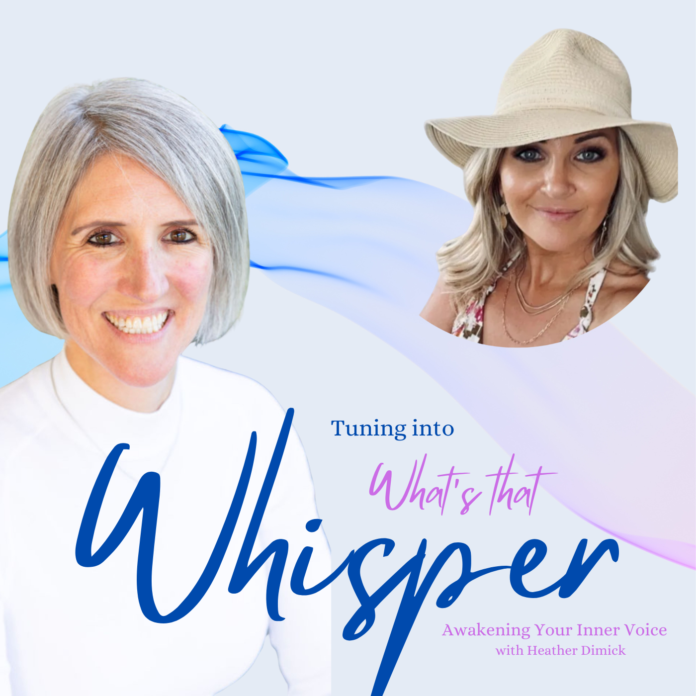 Tuning into “What’s that Whisper,” Awakening your inner Voice With Heather Dimick