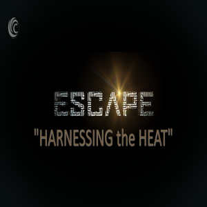 ESCAPE: Week 2: Harnessing the Heat