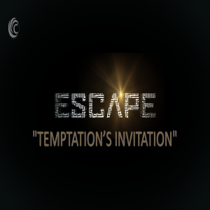 ESCAPE: Temptation’s Invitation | Introduction