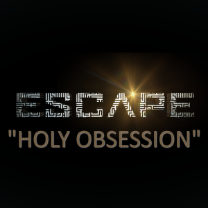 ESCAPE: Week 4: Holy Obsession