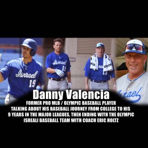 "From MLB to Team Israel: Danny Valencia's Baseball Journey | 90 Feet Away Podcast"